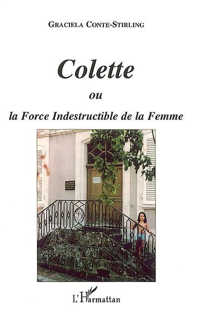 Colette ou La force indestructible de la femme