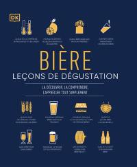 Bière : leçons de dégustation : la découvrir, la comprendre, l'apprécier tout simplement !