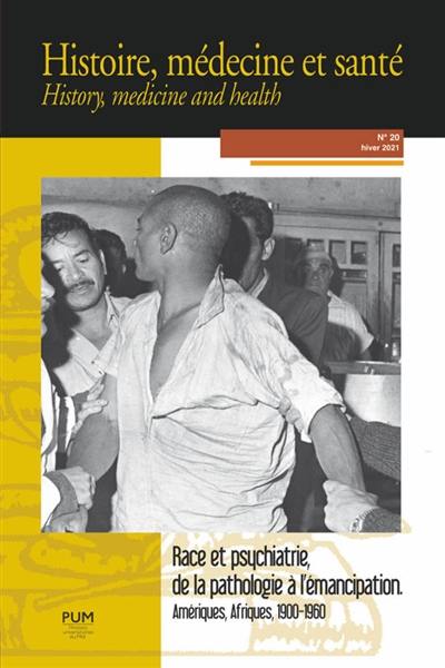 Histoire, médecine et santé = History, medicine and health, n° 20. Race et psychiatrie, de la pathologie à l'émancipation : Amériques, Afriques, 1900-1960