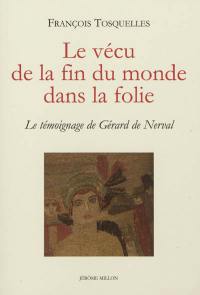 Le vécu de la fin du monde dans la folie : le témoignage de Gérard de Nerval