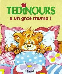 Tédinours a un gros rhume !