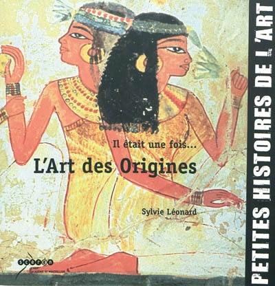 Il était une fois... l'art des origines