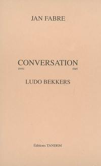 Conversation avec Ludo Bekkers. Conversation met Ludo Bekkers