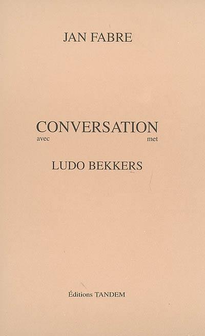 Conversation avec Ludo Bekkers. Conversation met Ludo Bekkers