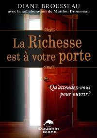 La richesse est à votre porte : qu'attendez-vous pour ouvrir?