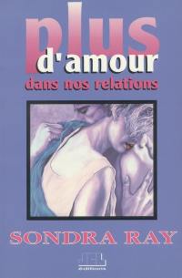 Plus d'amour dans nos relations : les secrets d'une belle relation