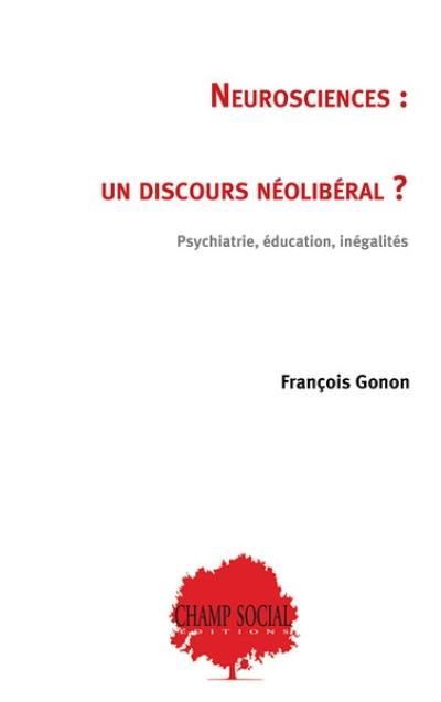 Neurosciences : un discours néolibéral ? : psychiatrie, éducation, inégalités