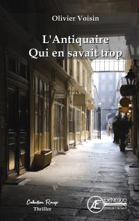 L'antiquaire qui en savait trop ! : thriller