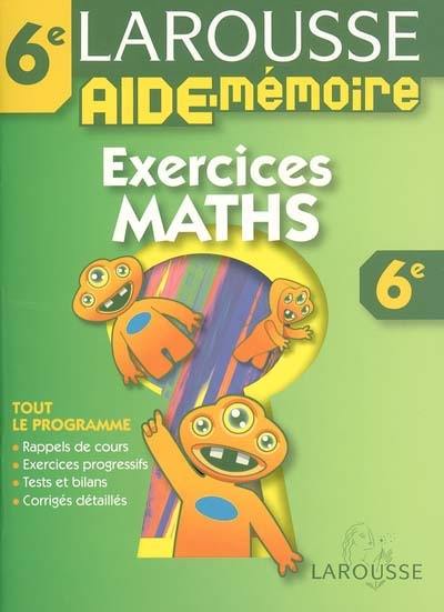 Exercices maths, 6e : tout le programme, rappels de cours, exercices progressifs, tests et bilans, exercices détaillés