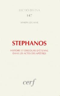 Stephanos : histoire et discours d'Etienne dans les Actes des Apôtres