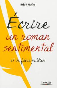 Ecrire un roman sentimental et se faire publier