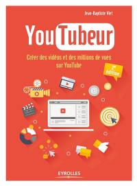 Youtubeur : créer des vidéos et des millions de vues sur YouTube