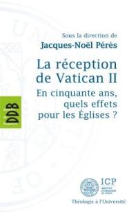 La réception de Vatican II : en cinquante ans, quels effets pour les Eglises ?