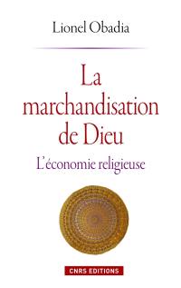 La marchandisation de Dieu : l'économie religieuse