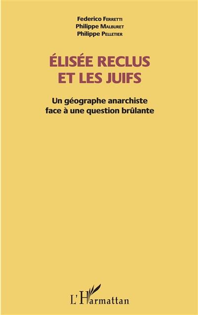 Elisée Reclus et les Juifs : un géographe anarchiste face à une question brûlante