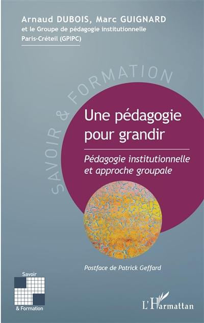 Une pédagogie pour grandir : pédagogie institutionnelle et approche groupale