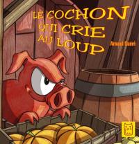 Le cochon qui crie au loup