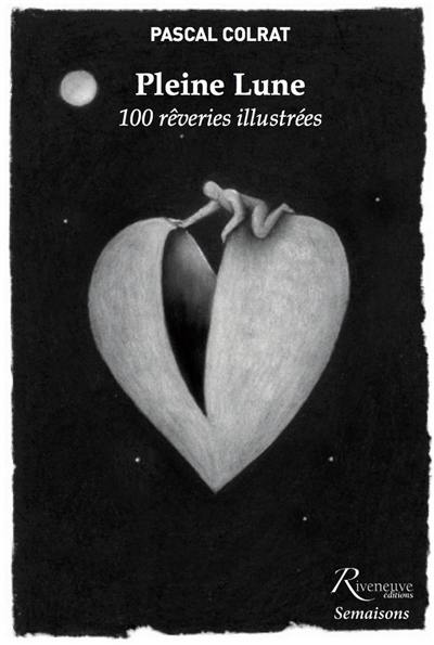 Pleine lune : 100 rêveries illustrées