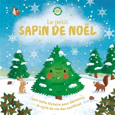 Le petit sapin de Noël : une belle histoire pour découvrir le cycle de vie des conifères