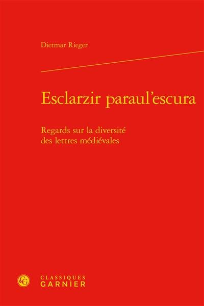 Esclarzir paraul'escura : regards sur la diversité des lettres médiévales