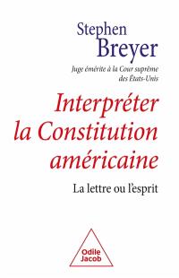 Interpréter la Constitution américaine : la lettre ou l'esprit