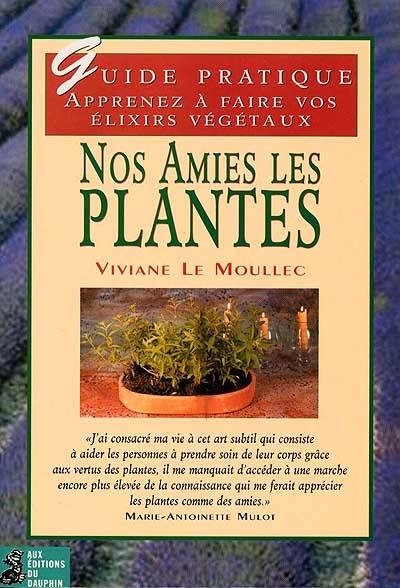 Nos amies les plantes : apprenez à faire vos élixirs végétaux