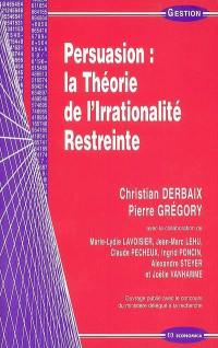 Persuasion : la théorie de l'irrationalité restreinte, fondement de la publicité