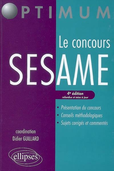 Le concours Sesame : présentation du concours, conseils méthodologiques, sujets corrigés et commentés