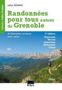 Randonnées pour tous autour de Grenoble : Isère, 48 itinéraires reconnus avec cartes : Chartreuse, Vercors, Belledonne, Matheysine, Oisans