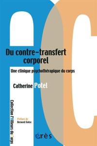 Du contre-transfert corporel : une clinique psychothérapeutique du corps