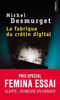 La fabrique du crétin digital : les dangers des écrans pour nos enfants