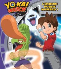 Yo-kai watch. L'ennemi public numéro 1