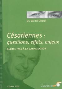 Césariennes : questions, effets, enjeux : alerte face à la banalisation