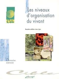 Les niveaux d'organisation du vivant : dossier d'autoformation, domaines sciences