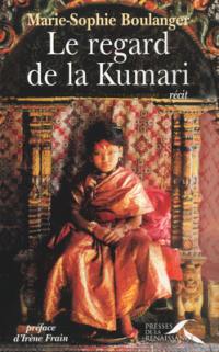 Le regard de la Kumari : le monde secret des enfants-déesses du Népal