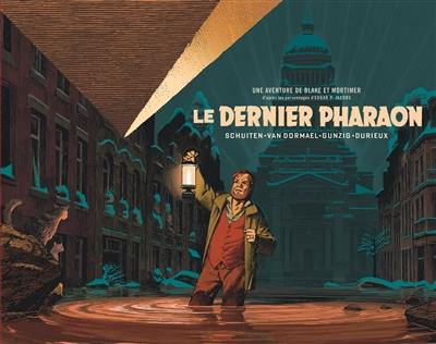 Une aventure de Blake et Mortimer : d'après les personnages d'Edgar P. Jacobs. Le dernier pharaon