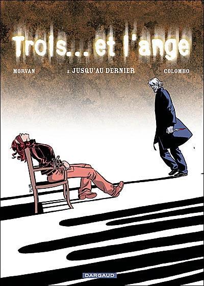 Trois... et l'ange. Vol. 2. Jusqu'au dernier