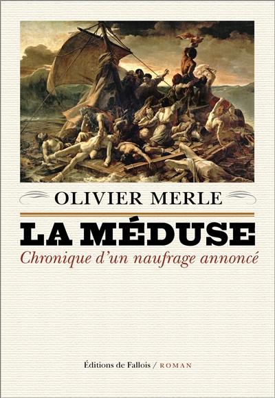 La Méduse : chronique d'un naufrage annoncé