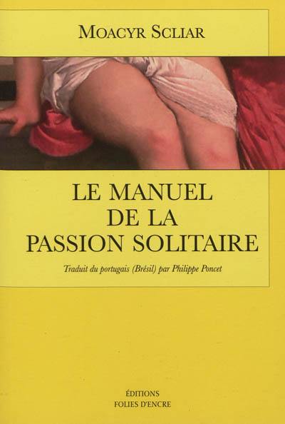 Le manuel de la passion solitaire