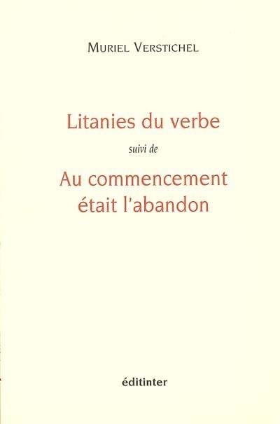 Litanies du verbe. Au commencement était l'abandon