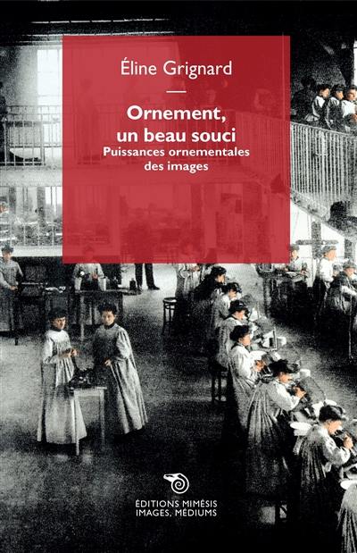 Ornement, un beau souci : puissances ornementales des images