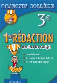 1er en rédaction, 3e : avec tous les corrigés : l'essentiel du cours, des exercices et des sujets du brevet, des tests d'évaluation réguliers