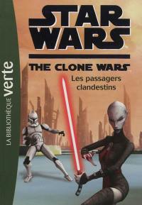 Star Wars : the clone wars. Vol. 13. Les passagers clandestins