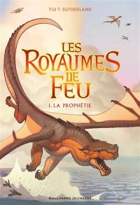 Les royaumes de feu. Vol. 1. La prophétie