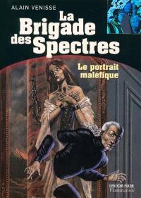 La brigade des spectres. Vol. 6. Le portrait maléfique