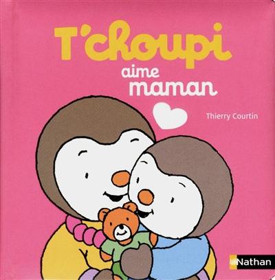 T'choupi aime maman