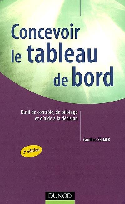 Concevoir le tableau de bord : outils de contrôle, de pilotage et d'aide à la décision