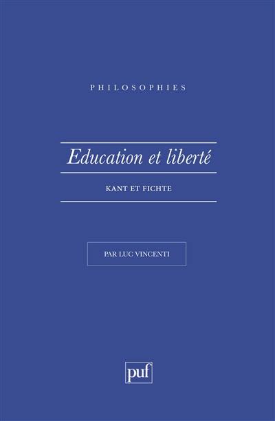 Education et liberté : Kant et Fichte