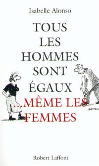 Tous les hommes sont égaux... même les femmes