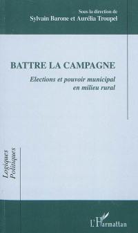 Battre la campagne : élections et pouvoir municipal en milieu rural